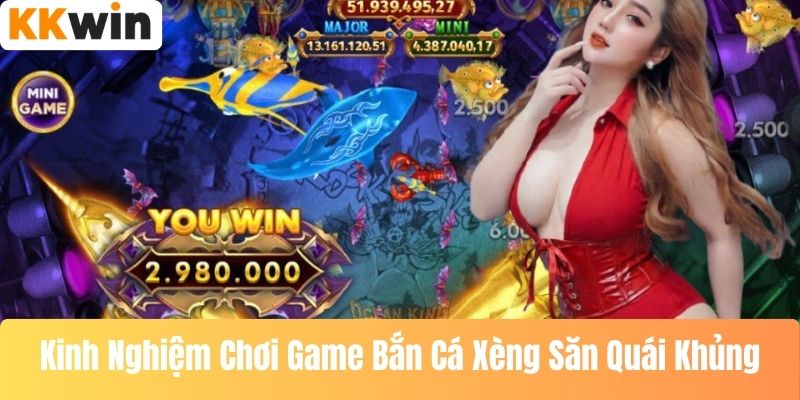 kinh Nghiệm Chơi Game Bắn Cá Xèng Săn Quái Khủng