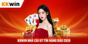 KKWIN – Top Nhà Cái Uy Tín Nhất Hiện Nay 2026