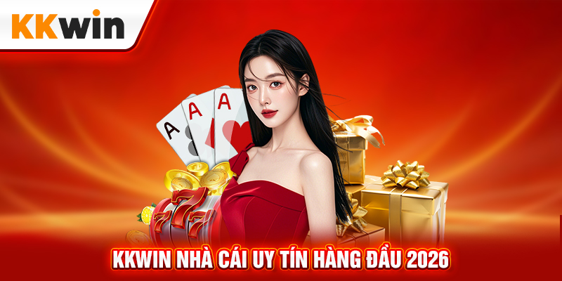 KKWIN – Top Nhà Cái Uy Tín Nhất Hiện Nay 2026