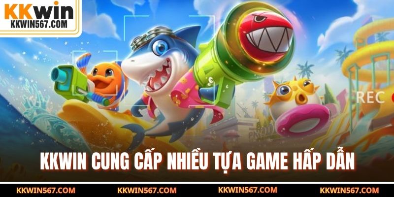 KKWIN cung cấp nhiều tựa game hấp dẫn